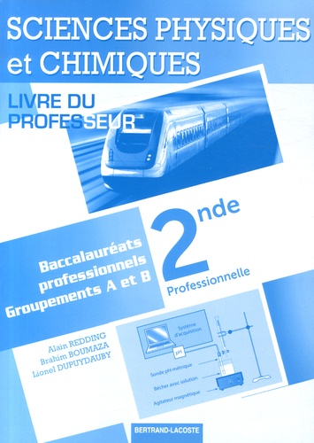 Alain Redding et Brahim Boumaza - Sciences physiques et chimiques 2e Bac Pro Groupements A et B - Livre du professeur.