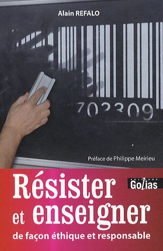 Alain Refalo - Resister et enseigner de façon éthique et responsable.