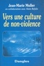 Alain Refalo et Jean-Marie Muller - Vers une culture de non-violence.
