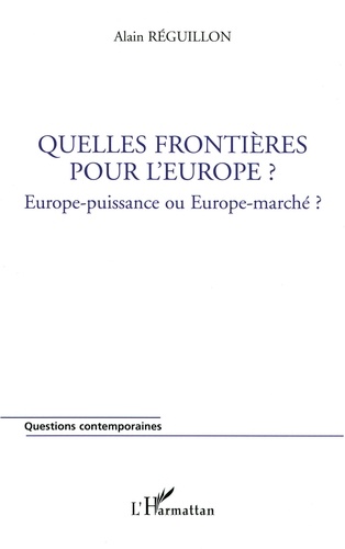 Quelles frontières pour l'Europe ?. Europe-puissance ou Europe-marché ?