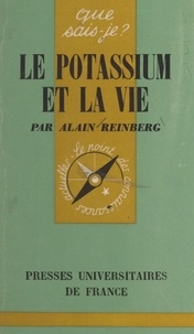 Alain Reinberg et Paul Angoulvent - Le potassium et la vie.