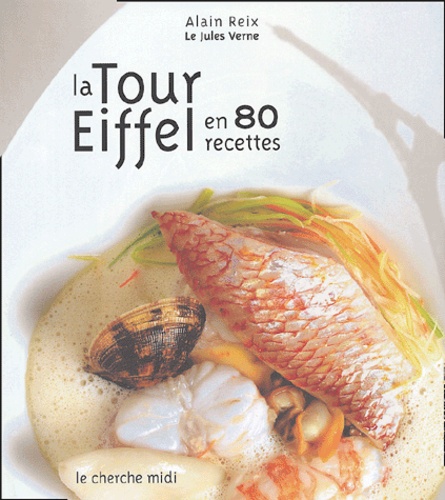 Alain Reix - La Tour Eiffel en 80 recettes.