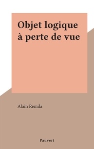 Alain Remila - Objet logique à perte de vue.