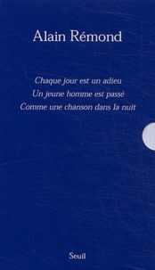 Alain Rémond - Alain Rémond coffret 3 volumes : Chaque jour est un adieu. Un jeune homme est passé. Comme une chanson dans la nuit.