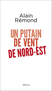 Alain Rémond - Un putain de vent de nord-est.
