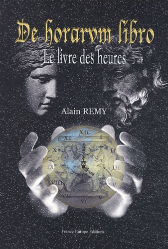 Alain Remy - De horarum libro - Le livres des heures.
