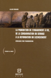 Alain Renard - La prohibition de l'engagement à vie, de la condamnation du servage à la refondation du licenciement - Généalogie d'une transmutation.