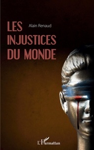 Alain Renaud - Les injustices du monde.