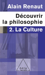 Alain Renaut - Découvrir la philosophie 2 : La Culture.