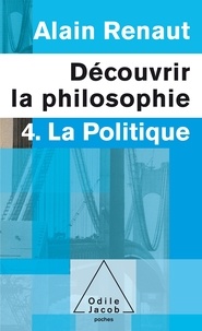 Alain Renaut et Jean-Cassien Billier - Découvrir la philosophie - 4. La Politique.
