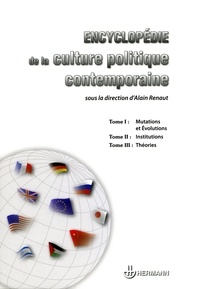 Alain Renaut - Encyclopédie de la culture politique contemporaine - Coffret en 3 volumes : Tome 1, Mutations et évolutions ; Tome 2, Institutions ; Tome 3, Théories.