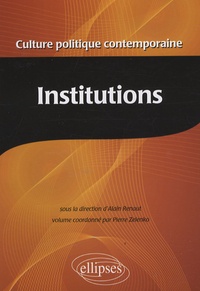 Alain Renaut et Pierre Zelenko - Encyclopédie de la culture politique contemporaine - Tome 2, Institutions.