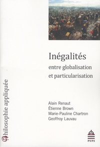 Alain Renaut et Etienne Brown - Inégalités entre globalisation et particularisation.