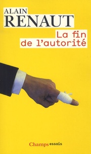 Alain Renaut - La fin de l'autorité.