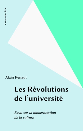 Les révolutions de l'université. Essai sur la modernisation de la culture