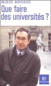 Alain Renaut - Que Faire Des Universites ?.