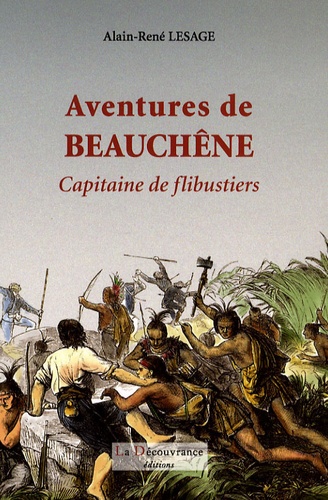 Alain-René Lesage - Aventures de Beauchêne - Capitaine de flibustiers.