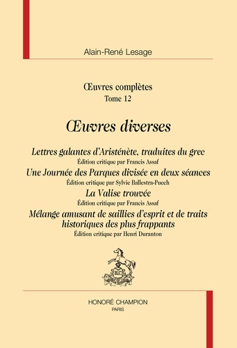 Alain-René Lesage - Oeuvres complètes - Tome 12, Oeuvres diverses : Lettres galantes d'Aristènète, traduites du grec ; Une journée des Parques divisée en deux séances ; La valise trouvée ; Mélange amusant de saillies d'esprit et de traits historiques des plus frappants.