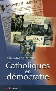Alain-René Michel - Catholiques en démocratie.