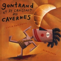 Alain Reno et Lucie Papineau - Gontrand Et Le Croissant Des Cavernes.