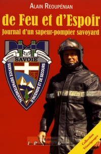 Alain Reoupénian - De feu et d'espoir - Journal d'un sapeur-pompier savoyard.