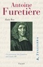 Alain Rey - Antoine Furetière - Un précurseur des lumières sous Louis XIV.