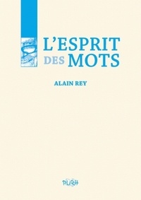 Alain Rey - L'esprit des mots.