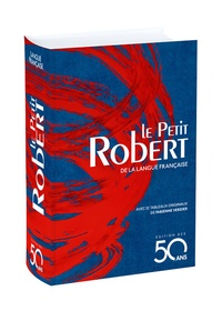 Alain Rey et Josette Rey-Debove - Le Petit Robert de la langue française - Edition des 50 ans.