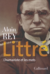 Alain Rey - Littré - L'humaniste et les mots.