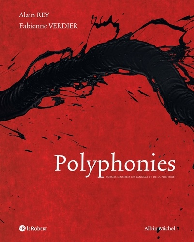 Alain Rey et Fabienne Verdier - Polyphonies - Formes sensibles du langage et de la peinture.