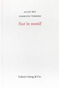 Alain Rey et Fabienne Verdier - Sur le motif.