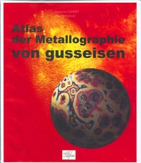 Alain Reynaud - Atlas der Metallographie von Gusseinen.