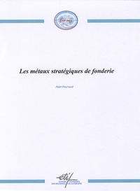 Alain Reynaud - Les métaux stratégiques de fonderie.