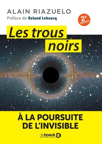 Les trous noirs. A la poursuite de l'invisible 2e édition