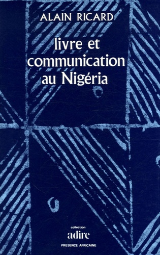 Alain Ricard - Livre et communication au Nigéria - Essai de vue généraliste.