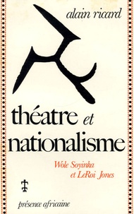 Alain Ricard - Théâtre et Nationalisme - Wole Soyinka et LeRoi Jones.