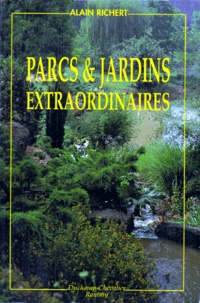 Alain Richert - Parcs Et Jardins Extraordinaires.