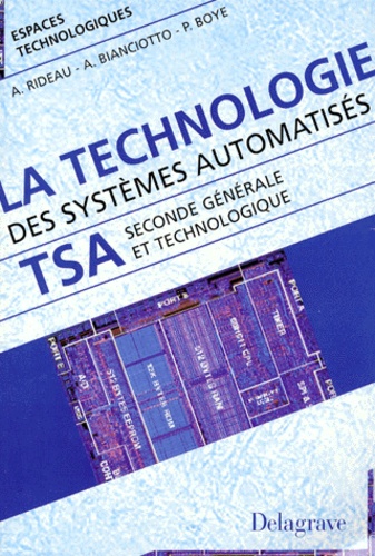 Alain Rideau et Pierre Boyé - La technologie des systèmes automatisés - Classe de seconde générale et technologique....