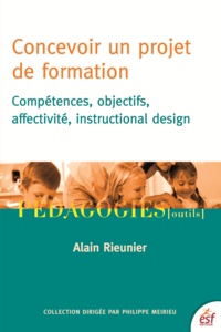 Alain Rieunier - Concevoir un projet de formation - Compétences, objectifs, affectivité, instructional design.