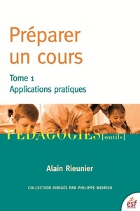 Alain Rieunier - Préparer un cours - Tome 1, Appplications pratiques.