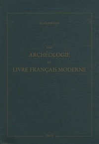 Alain Riffaud - Une archéologie du livre français moderne.