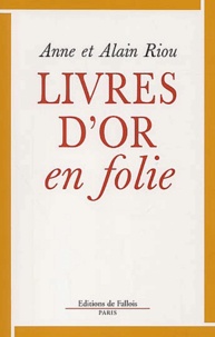 Alain Riou et Anne Riou - Livres D'Or En Folie.