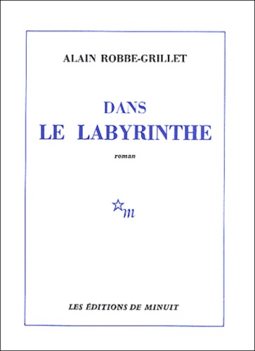 Alain Robbe-Grillet - Dans le labyrinthe.