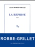 Alain Robbe-Grillet - La Reprise.