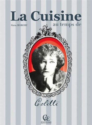 Alain Robert - La cuisine au temps de Colette.