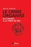 Alain Robert et Alain Rodier - Le crime organisé du Canada à la Terre de Feu.