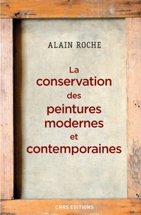 Alain Roche - La conservation des peintures modernes et contemporaines.