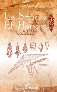 Alain Rodrigue - La Seguia el Hamra - Contribution à l'étude de la préhistoire du Sahara Occidental.