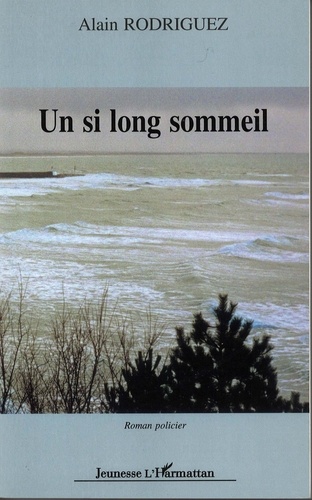 Alain Rodriguez - Un si long sommeil.