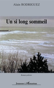 Alain Rodriguez - Un si long sommeil.